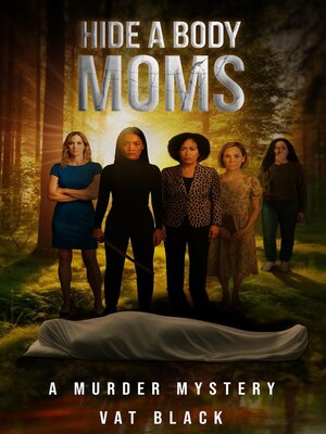 cover image of Hide a Body Moms